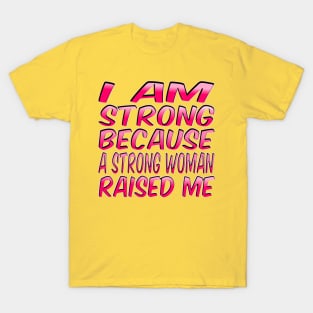 Strong Woman Raised Me Inspirational Quote T-Shirt